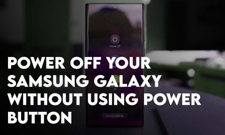 Power Off your Samsung Galaxy without using the Power Button