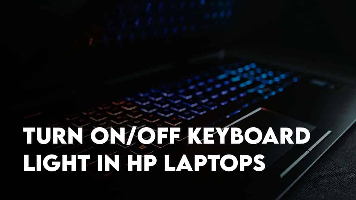How to Easily Turn On/Off Keyboard Light in HP Laptops? - TechsRAR