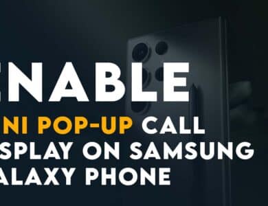 Enable Mini Pop-Up Call Display On Samsung Galaxy Phone