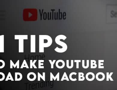 11 tips to Make YouTube Load on a MacBook
