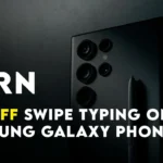 Turn on/off Swipe Typing on a Samsung Galaxy Phone